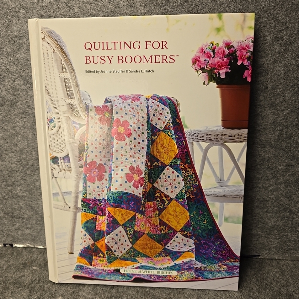 QUILTING FOR BUSY BOOMERS Quilt Pattern Book House of White Birches